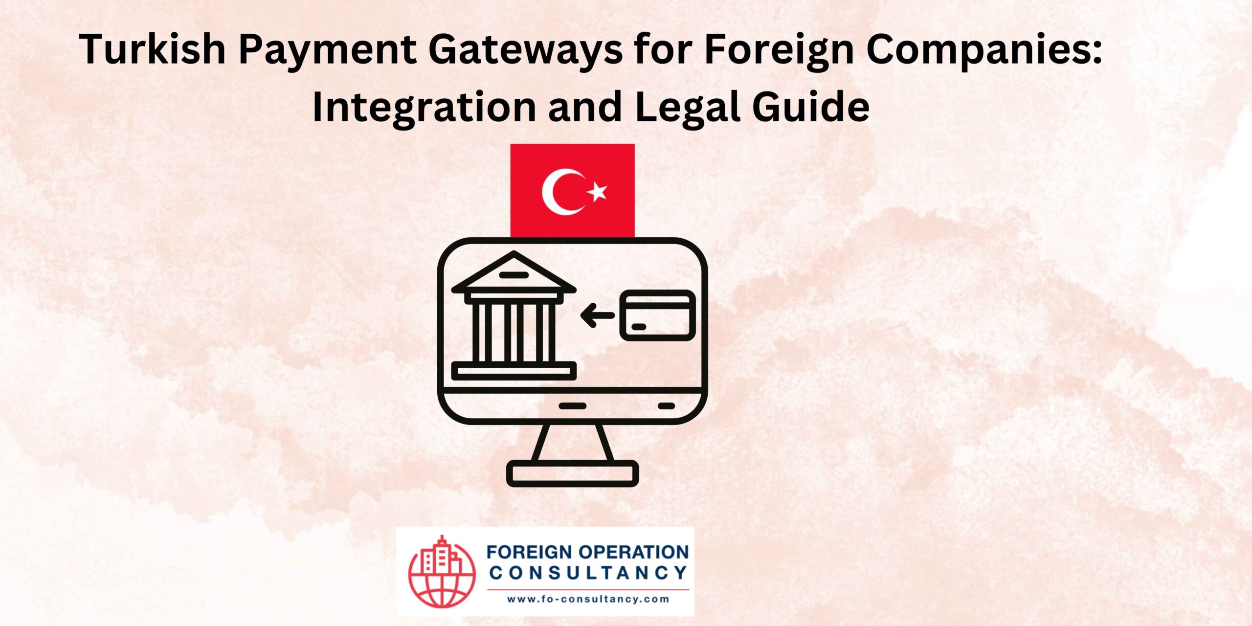 Turkish Payment Gateways for Foreign Companies: Integration and Legal ...